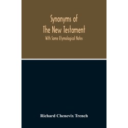 Synonyms Of The New Testament: With Some Etymological Notes