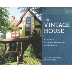 The Vintage House: A Guide to Successful Renovations and Additions