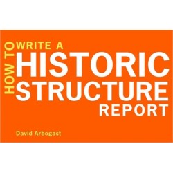 How to Write a Historic Structure Report
