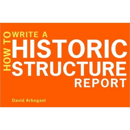 How to Write a Historic Structure Report