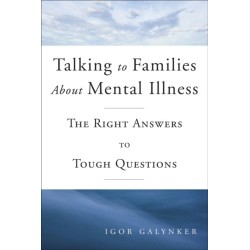 Talking to Families about Mental Illness: What Clinicians Need to Know