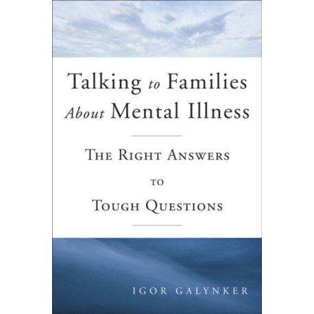 Talking to Families about Mental Illness: What Clinicians Need to Know