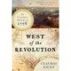 West of the Revolution: An Uncommon History of 1776