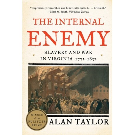 The Internal Enemy: Slavery and War in Virginia, 1772-1832