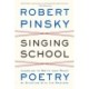 Singing School: Learning to Write (and Read) Poetry by Studying with the Masters