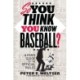 So You Think You Know Baseball?: A Fan's Guide to the Official Rules