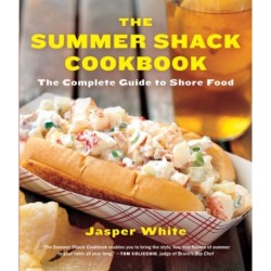 The Summer Shack Cookbook: The Complete Guide to Shore Food
