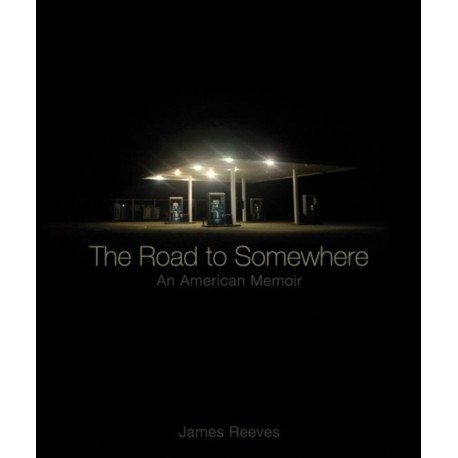 The Road to Somewhere: An American Memoir