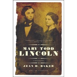 Mary Todd Lincoln: A Biography