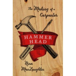Hammer Head: The Making of a Carpenter