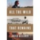 All The Wild That Remains: Edward Abbey, Wallace Stegner, and the American West