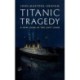 Titanic Tragedy: A New Look at the Lost Liner