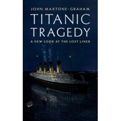 Titanic Tragedy: A New Look at the Lost Liner