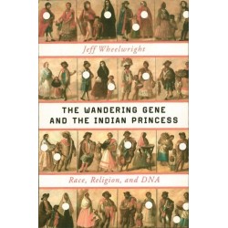 The Wandering Gene and the Indian Princess: Race, Religion, and DNA