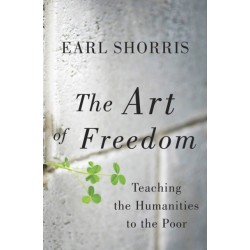 The Art of Freedom: Teaching the Humanities to the Poor