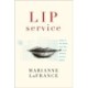 Lip Service: Smiles in Life, Death, Trust, Lies, Work, Memory, Sex, and Politics