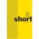 Short: An International Anthology of Five Centuries of Short-Short Stories, Prose Poems, Brief Essays, and Other Short Prose Forms