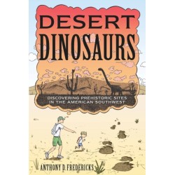 Desert Dinosaurs: Discovering Prehistoric Sites in the American Southwest
