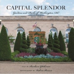 Capital Splendor: Parks & Gardens of Washington, D.C.