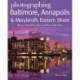 Photographing Baltimore, Annapolis & Maryland: Where to Find Perfect Shots and How to Take Them