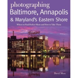 Photographing Baltimore, Annapolis & Maryland: Where to Find Perfect Shots and How to Take Them