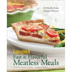 EatingWell Fast & Flavorful Meatless Meals: 150 Healthy Recipes Everyone Will Love