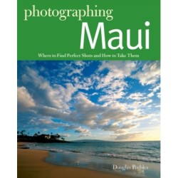 Photographing Maui: Where to Find Perfect Shots and How to Take Them