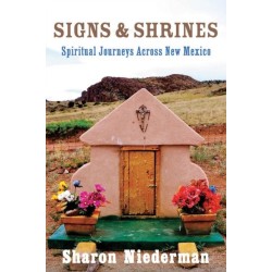 Signs & Shrines: Spiritual Journeys Across New Mexico