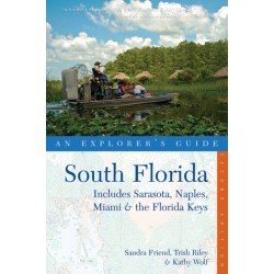 Explorer's Guide South Florida: Includes Sarasota, Naples, Miami & the Florida Keys