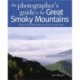 Photographing the Great Smoky Mountains: Where to Find Perfect Shots and How to Take Them