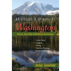 Backroads & Byways of Washington: Drives, Day Trips & Weekend Excursions