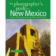 The Photographer's Guide to New Mexico: Where to Find Perfect Shots and How to Take Them