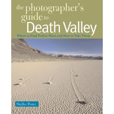 The Photographer's Guide to Death Valley