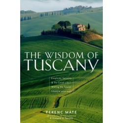 The Wisdom of Tuscany: Simplicity, Security & the Good Life