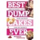 Best Dump Cakes Ever: Mind-Blowingly Easy Dump-and-Bake Cake Mix Desserts
