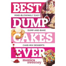 Best Dump Cakes Ever: Mind-Blowingly Easy Dump-and-Bake Cake Mix Desserts