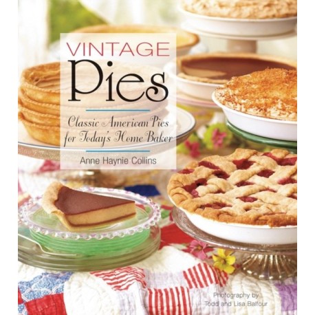Vintage Pies: Classic American Pies for Today's Home Baker