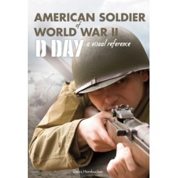 American Soldier of WWII: D-Day, A Visual Reference
