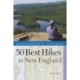 Explorer's Guide 50 Best Hikes in New England: Day Hikes from the Forested Lowlands to the White Mountains, Green Mountains, and more