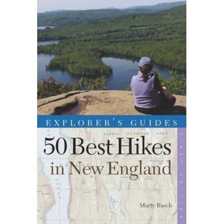 Explorer's Guide 50 Best Hikes in New England: Day Hikes from the Forested Lowlands to the White Mountains, Green Mountains, and more