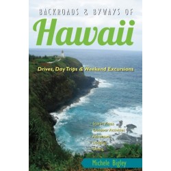 Backroads & Byways of Hawaii: Drives, Day Trips & Weekend Excursions