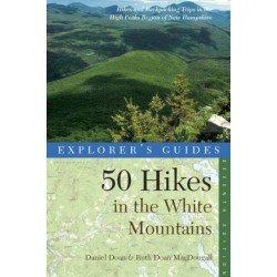 Explorer's Guide 50 Hikes in the White Mountains: Hikes and Backpacking Trips in the High Peaks Region of New Hampshire