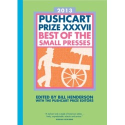 The Pushcart Prize XXXVII: Best of the Small Presses 2013 Edition