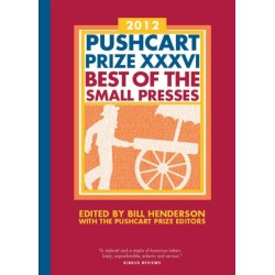 The Pushcart Prize XXXVI: Best of the Small Presses 2012 Edition