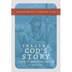 Telling God's Story, Year One: Meeting Jesus: Instructor Text & Teaching Guide
