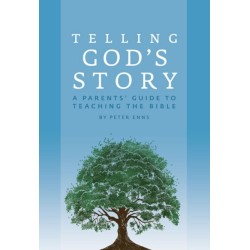Telling God's Story: A Parents' Guide to Teaching the Bible
