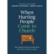 When Hurting People Come to Church