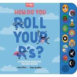 How Do You Roll Your R's?: A Spanish-English Vocabulary and Sound Book for Kids 2-5