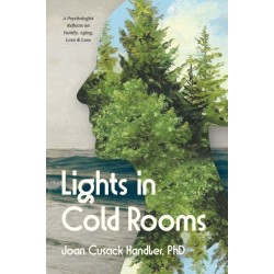 Lights in Cold Rooms: A Psychologist Reflects on Family, Aging, Love & Loss