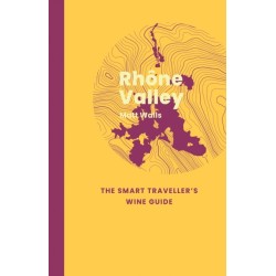 Rhone Valley: The Smart Traveller's Wine Guide